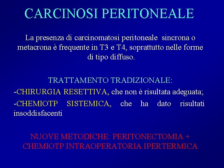 CARCINOSI PERITONEALE La presenza di carcinomatosi peritoneale sincrona o metacrona è frequente in T