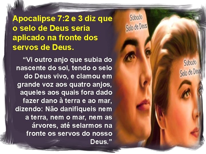 Apocalipse 7: 2 e 3 diz que o selo de Deus seria aplicado na