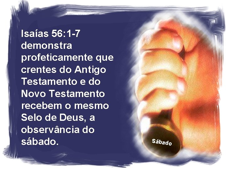 Isaías 56: 1 -7 demonstra profeticamente que crentes do Antigo Testamento e do Novo