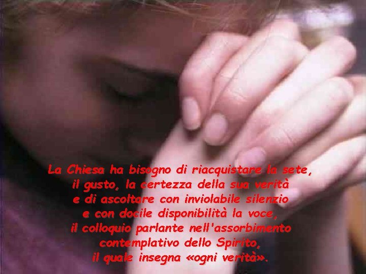 La Chiesa ha bisogno di riacquistare la sete, il gusto, la certezza della sua