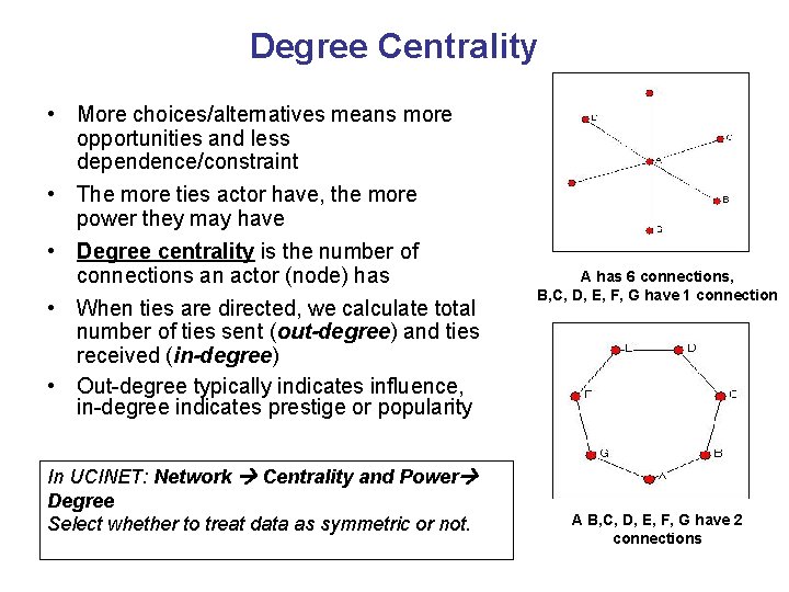 Degree Centrality • More choices/alternatives means more opportunities and less dependence/constraint • The more