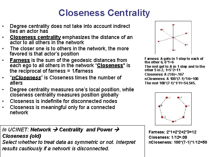 Closeness Centrality • • Degree centrality does not take into account indirect ties an