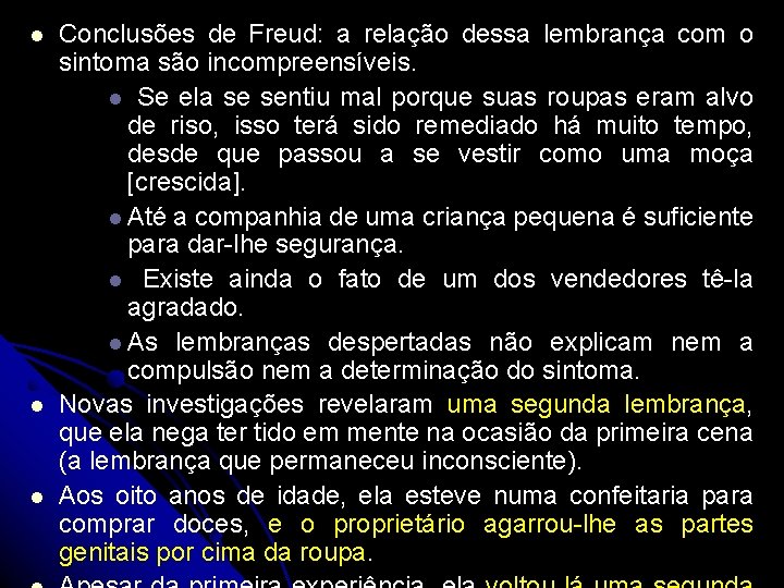 l l l Conclusões de Freud: a relação dessa lembrança com o sintoma são