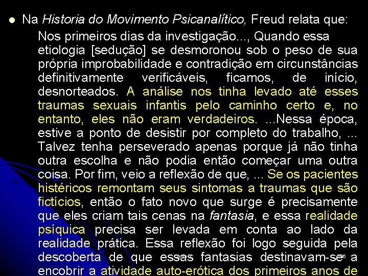 l Na Historia do Movimento Psicanalítico, Freud relata que: Nos primeiros dias da investigação.