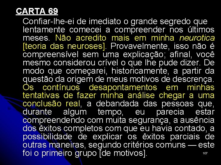 CARTA 69 Confiar-lhe-ei de imediato o grande segredo que lentamente comecei a compreender nos
