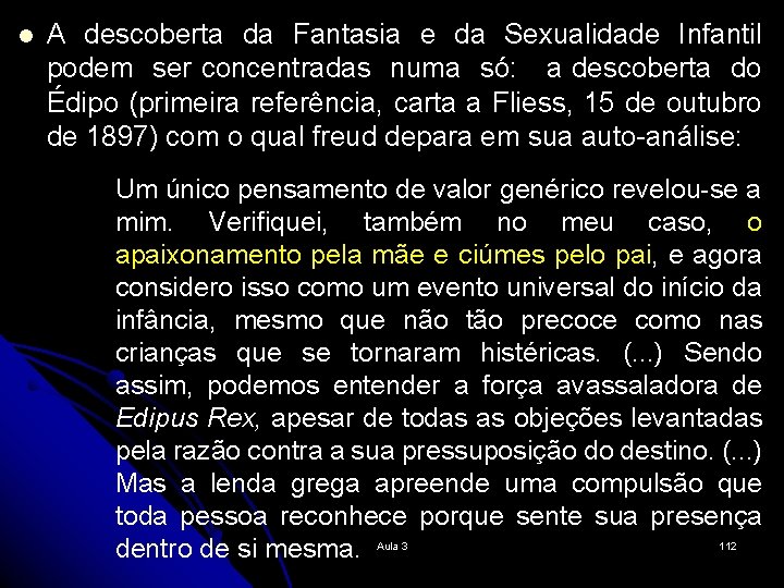 l A descoberta da Fantasia e da Sexualidade Infantil podem ser concentradas numa só: