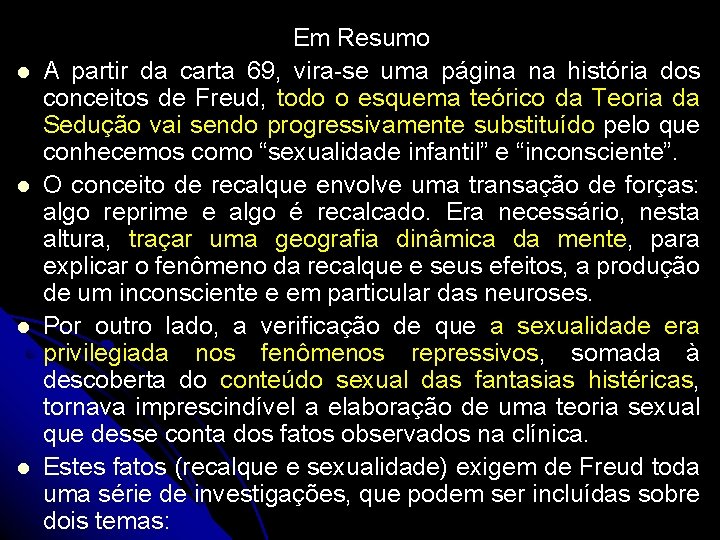 l l Em Resumo A partir da carta 69, vira-se uma página na história