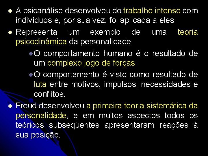 l l l A psicanálise desenvolveu do trabalho intenso com indivíduos e, por sua