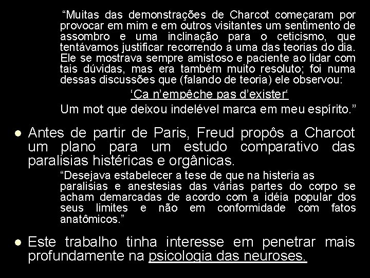  “Muitas demonstrações de Charcot começaram por provocar em mim e em outros visitantes