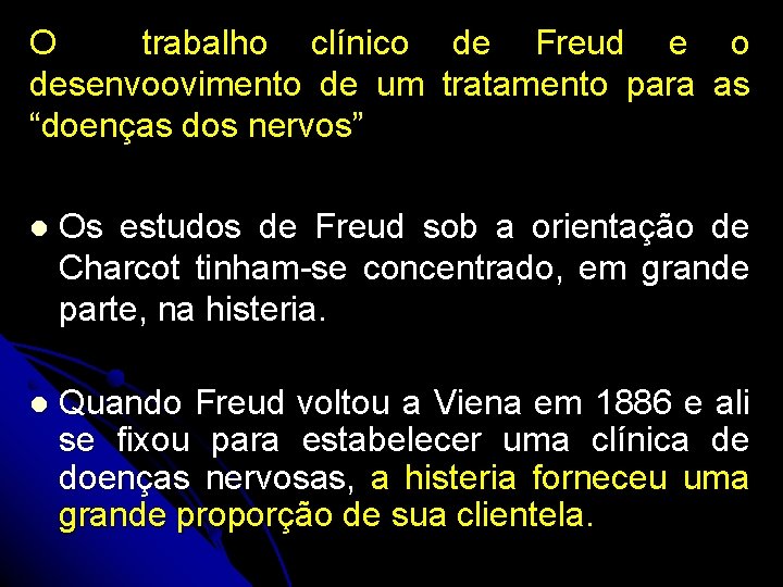 O trabalho clínico de Freud e o desenvoovimento de um tratamento para as “doenças