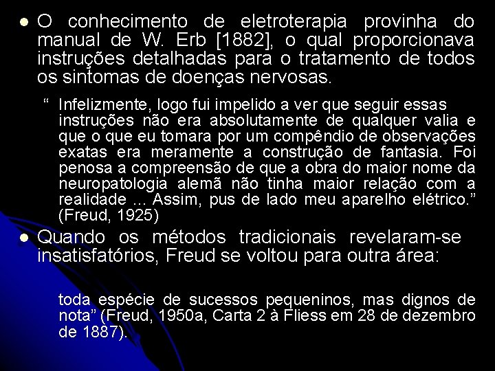 l O conhecimento de eletroterapia provinha do manual de W. Erb [1882], o qual