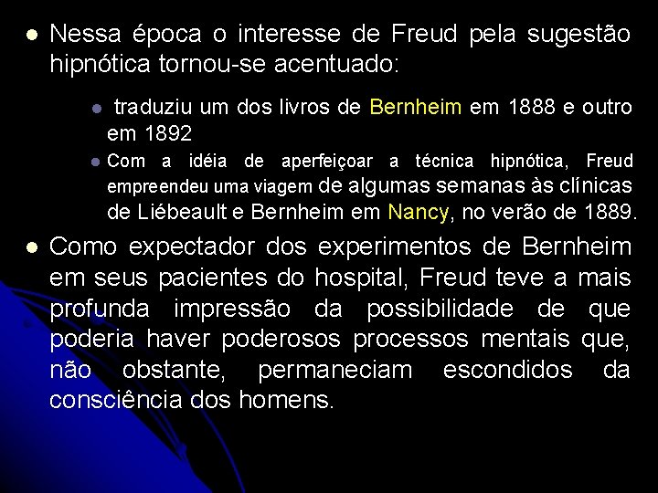 l Nessa época o interesse de Freud pela sugestão hipnótica tornou-se acentuado: l traduziu