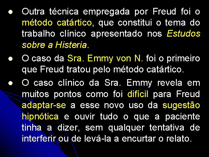 l l l Outra técnica empregada por Freud foi o método catártico, que constitui