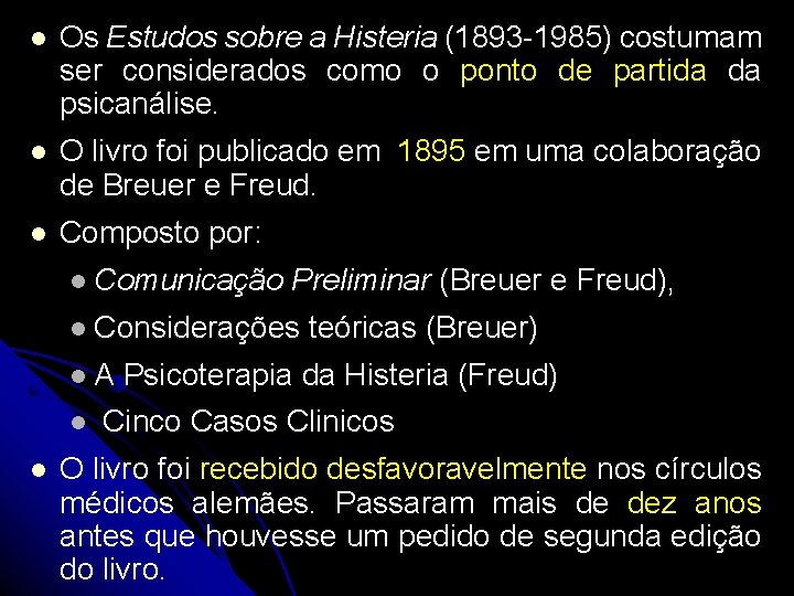 l Os Estudos sobre a Histeria (1893 -1985) costumam ser considerados como o ponto