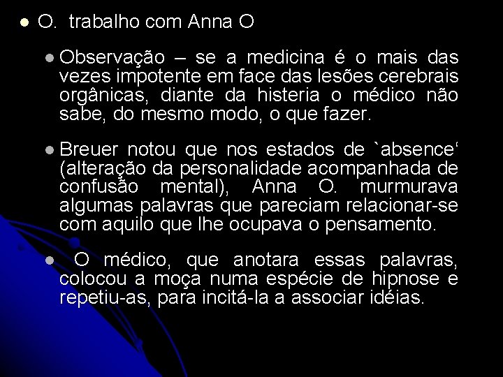 l O. trabalho com Anna O l Observação – se a medicina é o