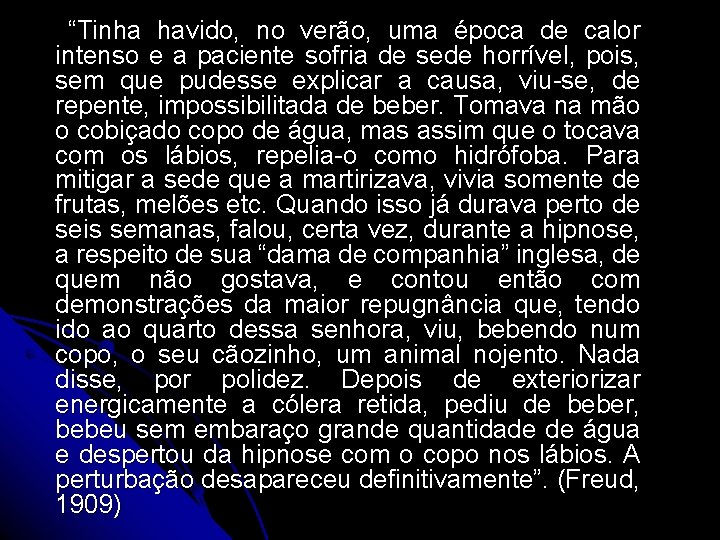  “Tinha havido, no verão, uma época de calor intenso e a paciente sofria