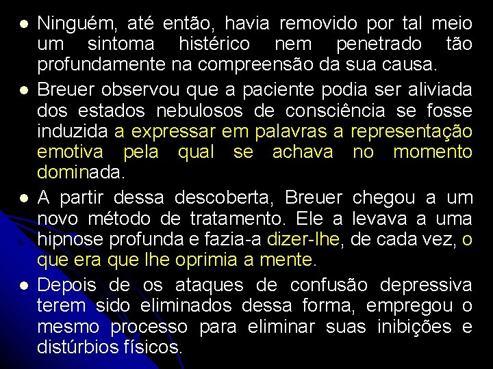 l l Ninguém, até então, havia removido por tal meio um sintoma histérico nem