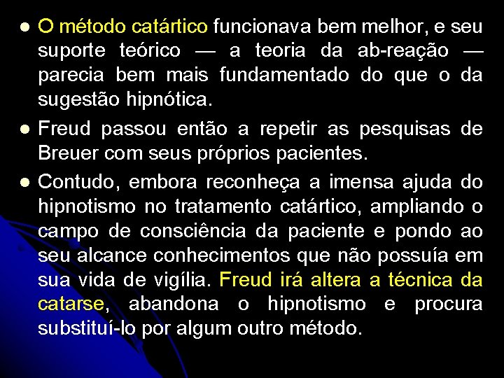 l l l O método catártico funcionava bem melhor, e seu suporte teórico —