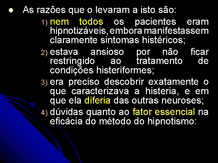 l As razões que o levaram a isto são: 1) nem todos os pacientes