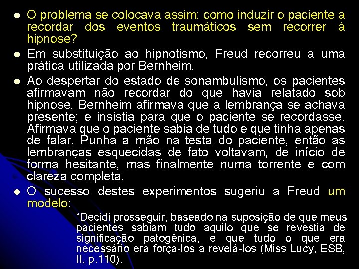 l l O problema se colocava assim: como induzir o paciente a recordar dos