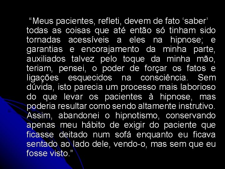  “Meus pacientes, refleti, devem de fato ‘saber’ todas as coisas que até então