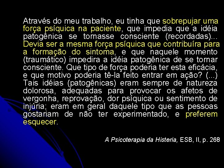 Através do meu trabalho, eu tinha que sobrepujar uma força psíquica na paciente, que