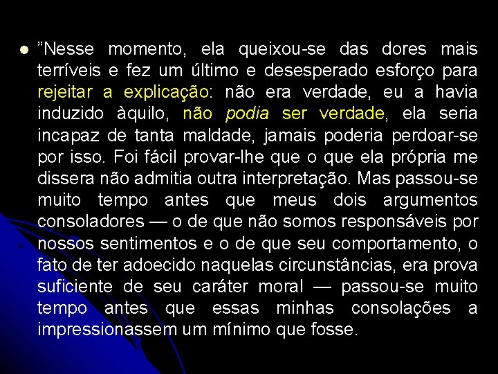 l ”Nesse momento, ela queixou-se das dores mais terríveis e fez um último e