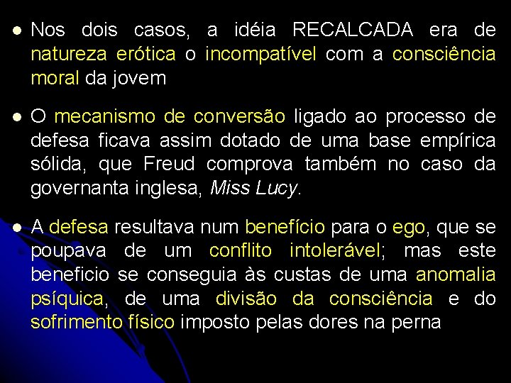 l Nos dois casos, a idéia RECALCADA era de natureza erótica o incompatível com