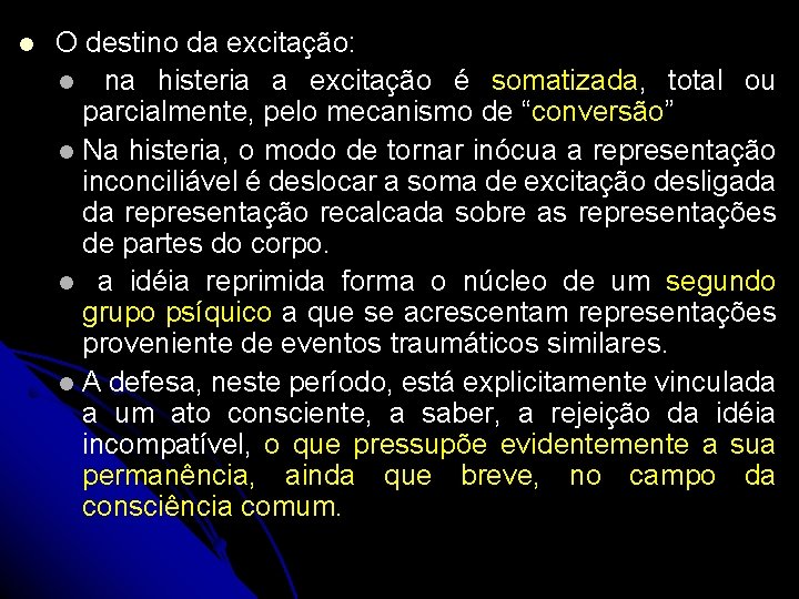 l O destino da excitação: l na histeria a excitação é somatizada, total ou