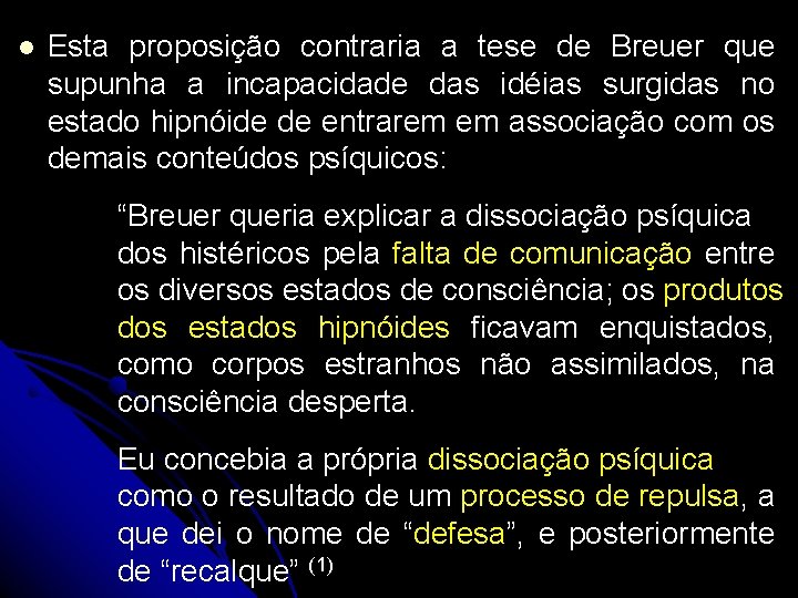 l Esta proposição contraria a tese de Breuer que supunha a incapacidade das idéias