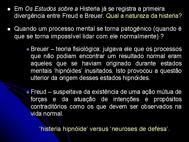 l Em Os Estudos sobre a Histeria já se registra a primeira divergência entre