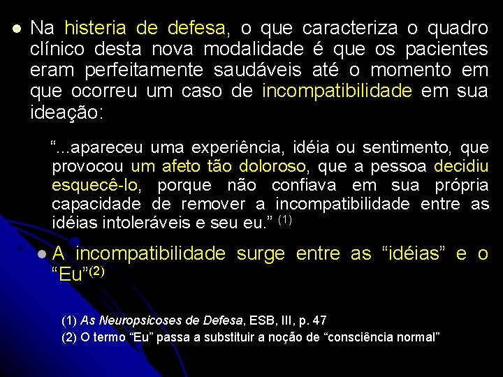 l Na histeria de defesa, o que caracteriza o quadro clínico desta nova modalidade