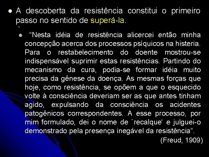 l A descoberta da resistência constitui o primeiro passo no sentido de superá-la. l