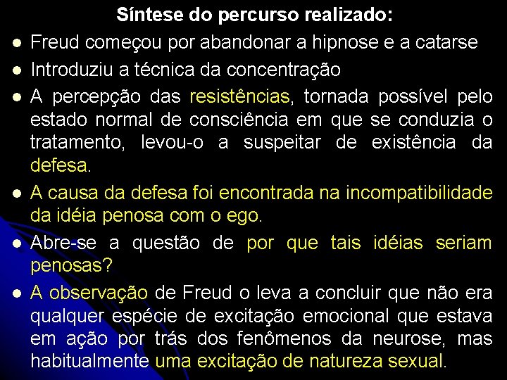 l l l Síntese do percurso realizado: Freud começou por abandonar a hipnose e