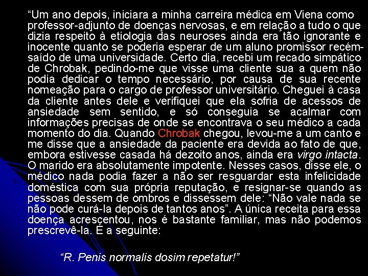 “Um ano depois, iniciara a minha carreira médica em Viena como professor-adjunto de doenças