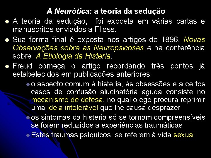 l l l A Neurótica: a teoria da sedução A teoria da sedução, foi