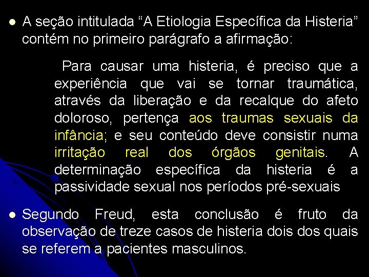 l A seção intitulada “A Etiologia Específica da Histeria” contém no primeiro parágrafo a