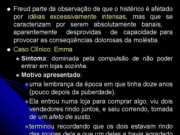 l l Freud parte da observação de que o histérico é afetado por idéias