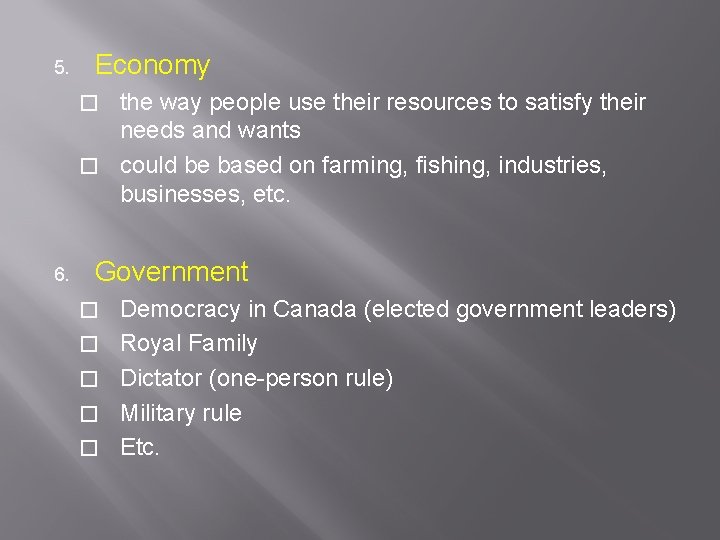 5. Economy the way people use their resources to satisfy their needs and wants