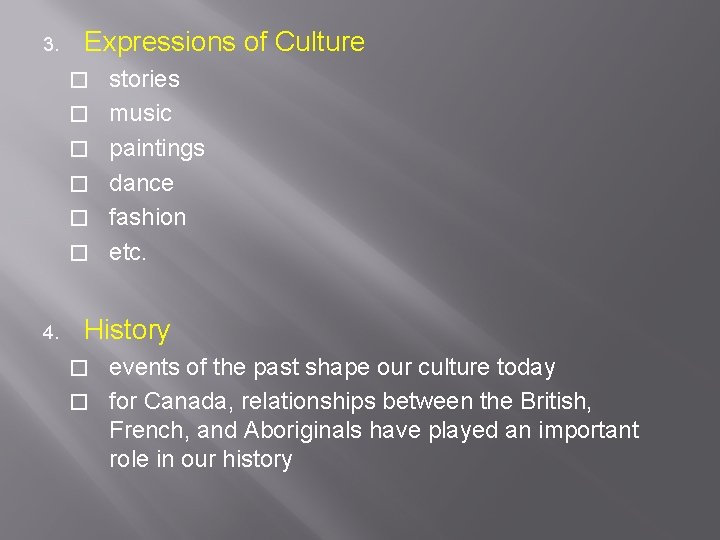 3. Expressions of Culture � � � 4. stories music paintings dance fashion etc.