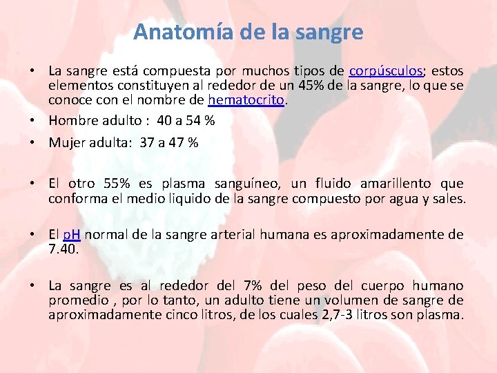 Anatomía de la sangre • La sangre está compuesta por muchos tipos de corpúsculos;