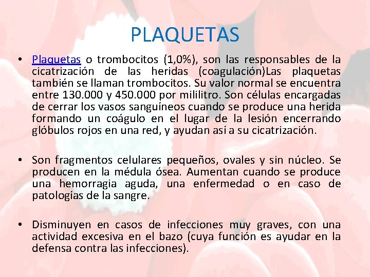 PLAQUETAS • Plaquetas o trombocitos (1, 0%), son las responsables de la cicatrización de