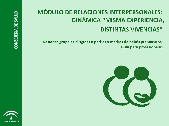 MÓDULO DE RELACIONES INTERPERSONALES: DINÁMICA “MISMA EXPERIENCIA, DISTINTAS VIVENCIAS” Sesiones grupales dirigidas a padres