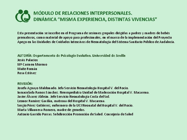 MÓDULO DE RELACIONES INTERPERSONALES. DINÁMICA “MISMA EXPERIENCIA, DISTINTAS VIVENCIAS” Esta presentación se inscribe en