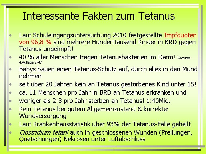 Interessante Fakten zum Tetanus • • • Laut Schuleingangsuntersuchung 2010 festgestellte Impfquoten von 96,