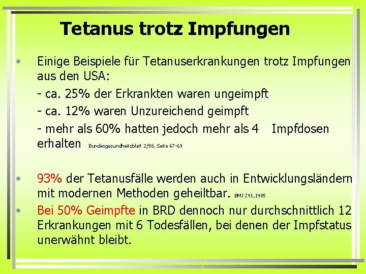 Tetanus trotz Impfungen • Einige Beispiele für Tetanuserkrankungen trotz Impfungen aus den USA: -