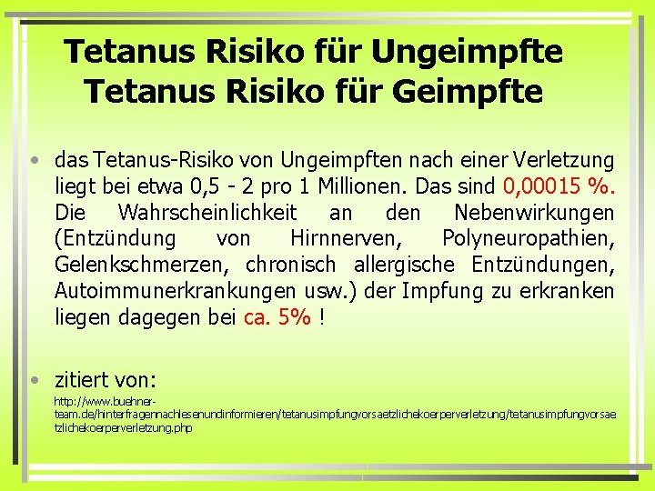 Tetanus Risiko für Ungeimpfte Tetanus Risiko für Geimpfte • das Tetanus-Risiko von Ungeimpften nach