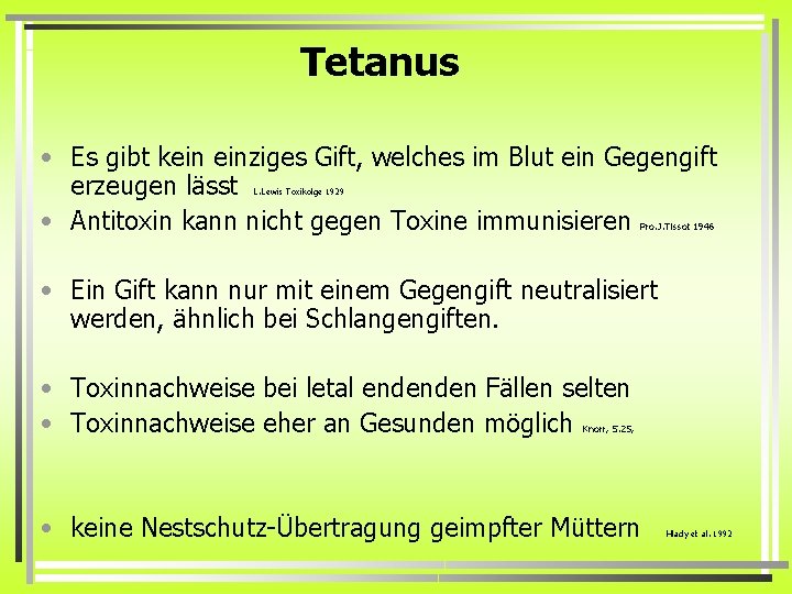 Tetanus • Es gibt kein einziges Gift, welches im Blut ein Gegengift erzeugen lässt