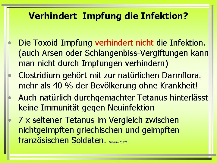 Verhindert Impfung die Infektion? • Die Toxoid Impfung verhindert nicht die Infektion. (auch Arsen