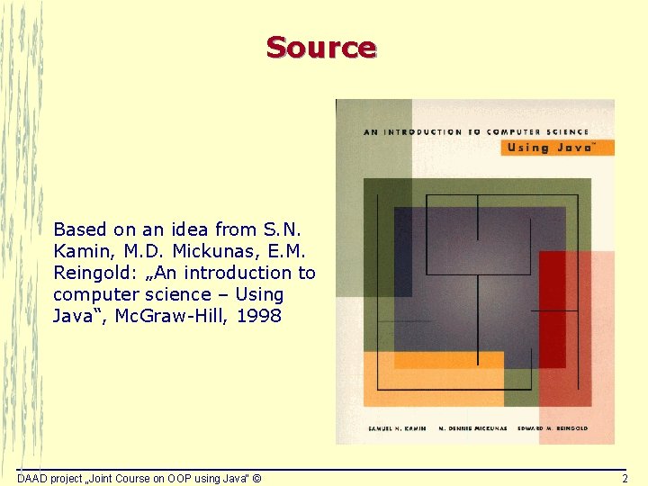 Source Based on an idea from S. N. Kamin, M. D. Mickunas, E. M. Source Based on an idea from S. N. Kamin, M. D. Mickunas, E. M.